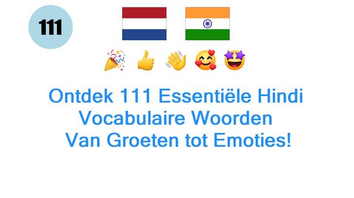 Ontdek 111 Essentiële Hindi Vocabulaire Woorden: Van Groeten tot Emoties!